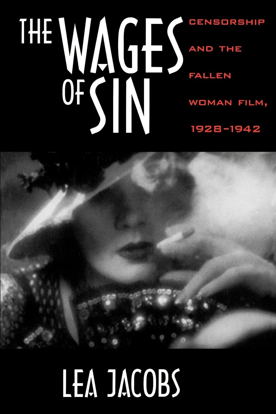 The Wages Of Sin: Censorship And The Fallen Woman Film, 19281942,New