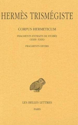 Corpus hermeticum: Tome IV : Fragments extraits de Stobe XXIIIXXIX.  Fragments divers. (Collection Des Universites De France,Used