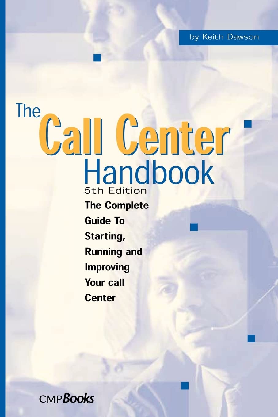 The Call Center Handbook: The Complete Guide To Starting, Running, And Improving Your Call Center,Used