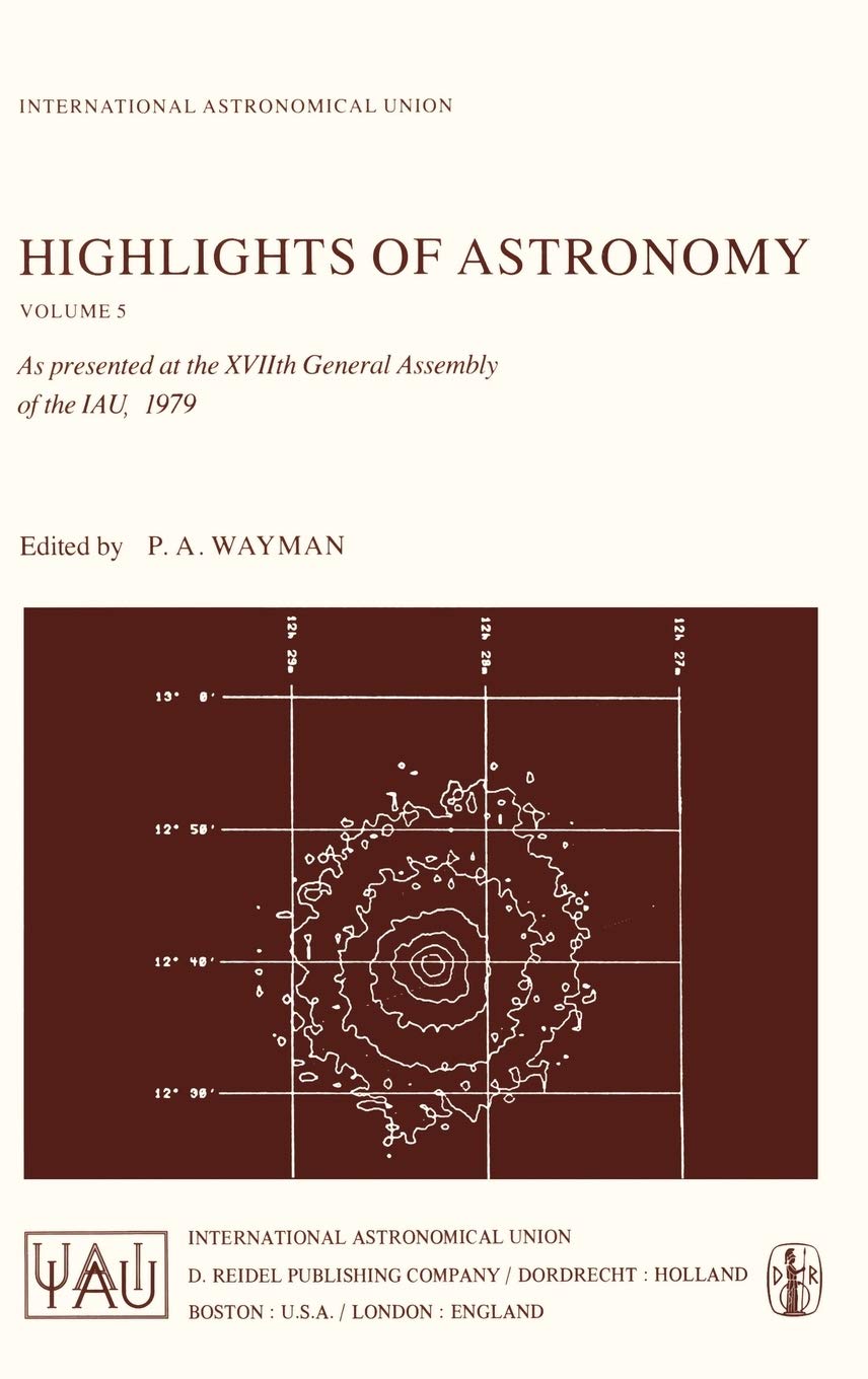 Highlights of Astronomy, Volume 5: As Presented at the XVIIth General Assembly of the IAU, 1979 (International Astronomical Unio,New