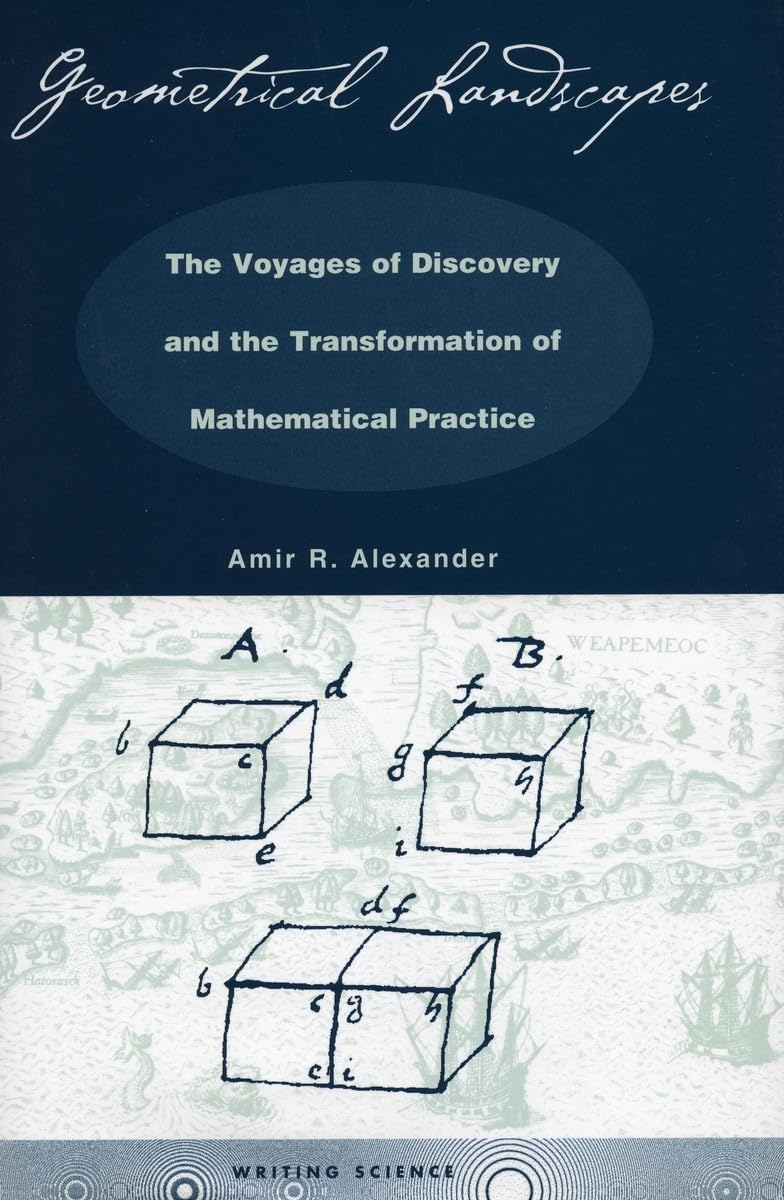 Geometrical Landscapes: The Voyages of Discovery and the Transformation of Mathematical Practice (Writing Science),Used