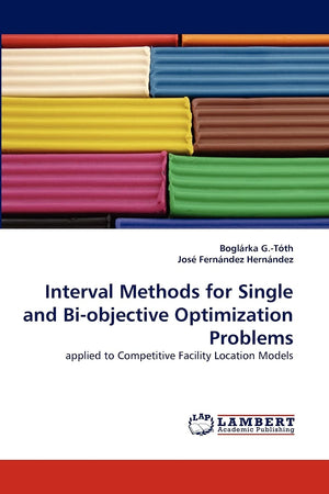 Interval Methods for Single and Biobjective Optimization Problems: applied to Competitive Facility Location Models,Used