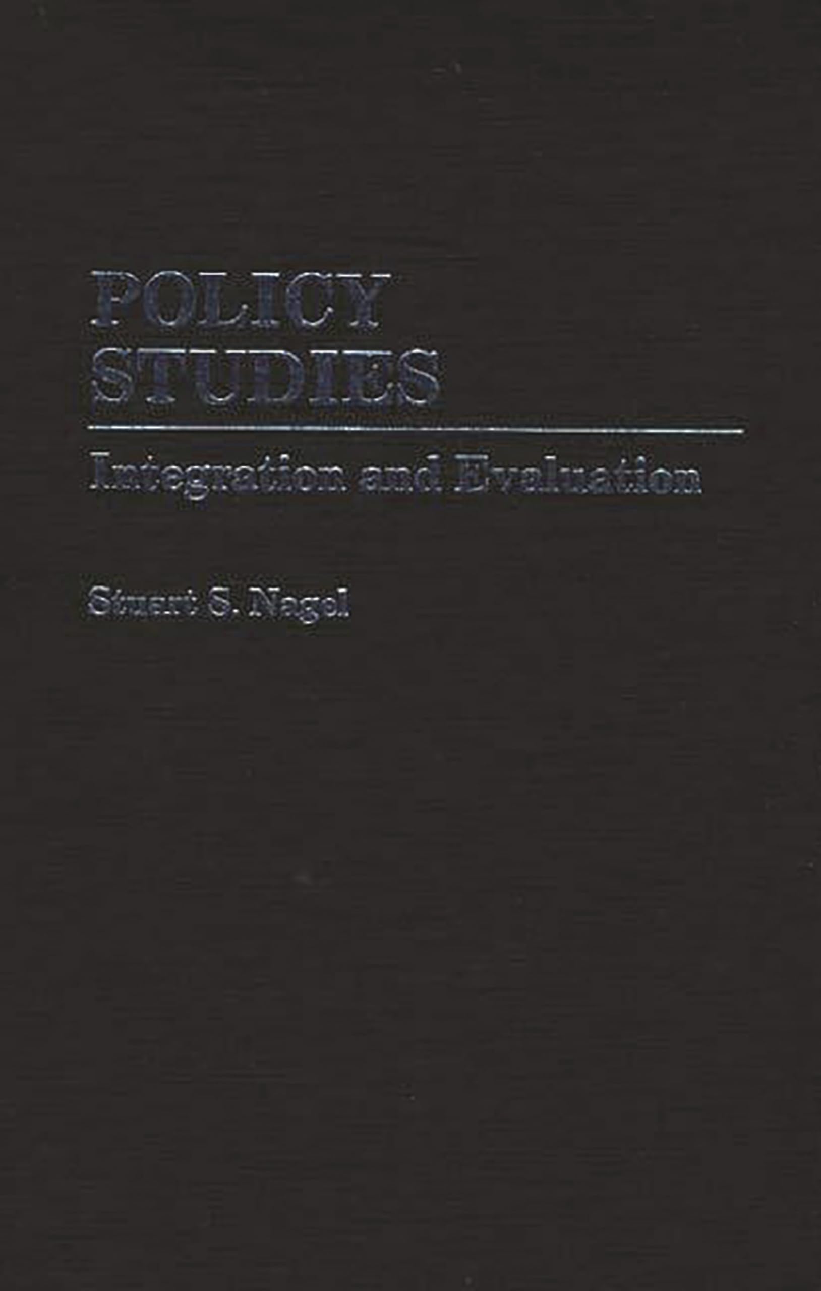 Policy Studies: Integration And Evaluation (Contributions In Political Science)