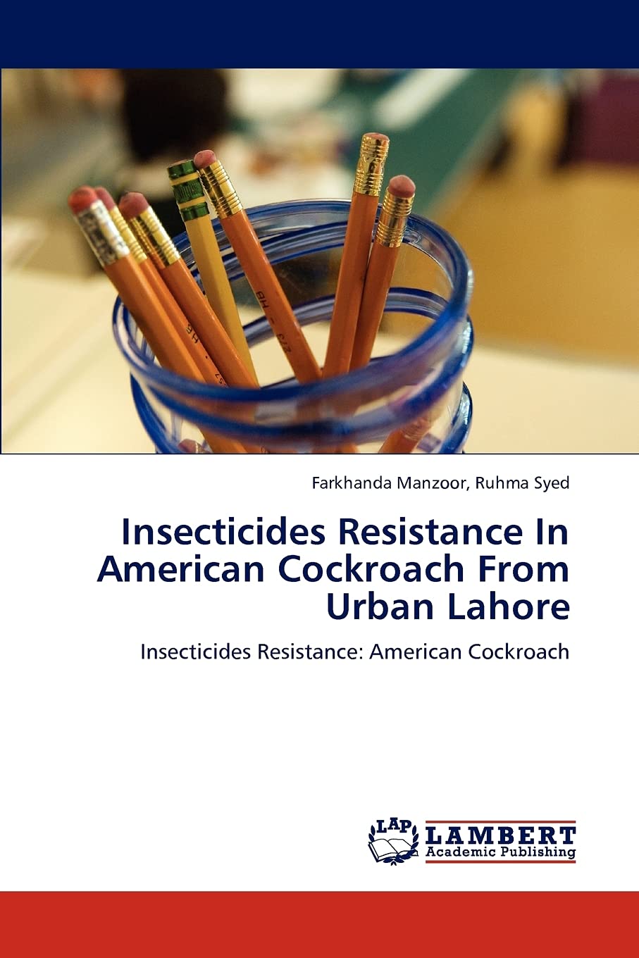 Insecticides Resistance In American Cockroach From Urban Lahore: Insecticides Resistance: American Cockroach,Used