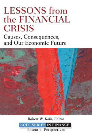 Lessons from the Financial Crisis: Causes, Consequences, and Our Economic Future