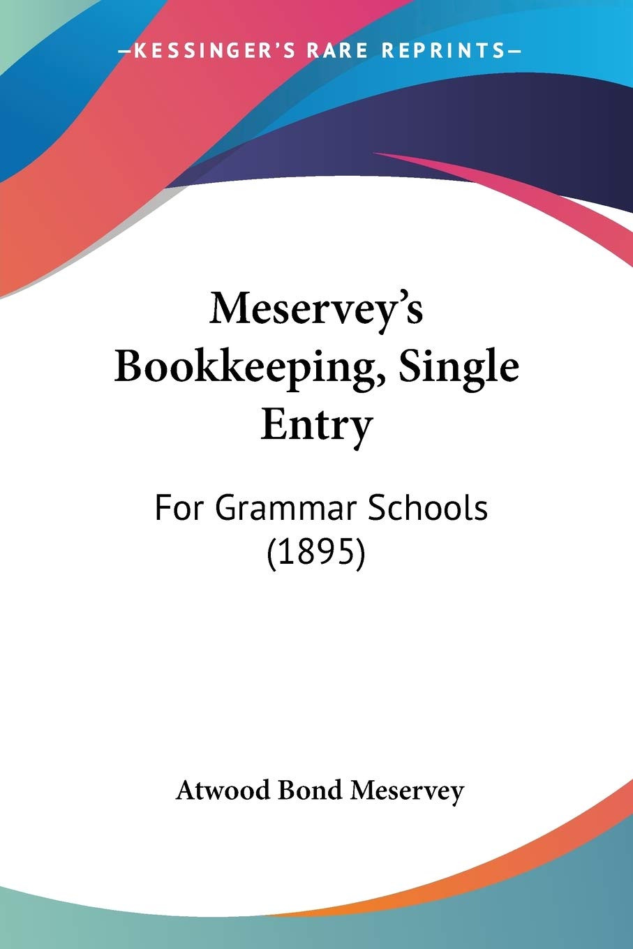 Meservey's Bookkeeping, Single Entry: For Grammar Schools (1895),Used