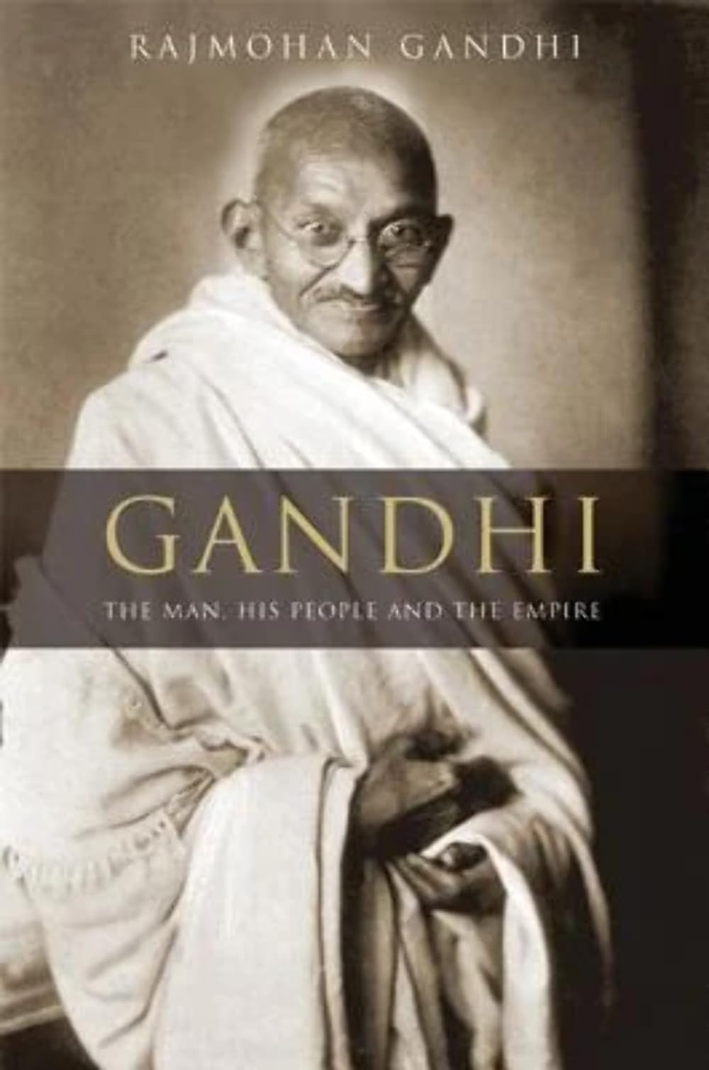 Gandhi: The Man, His People, And The Empire