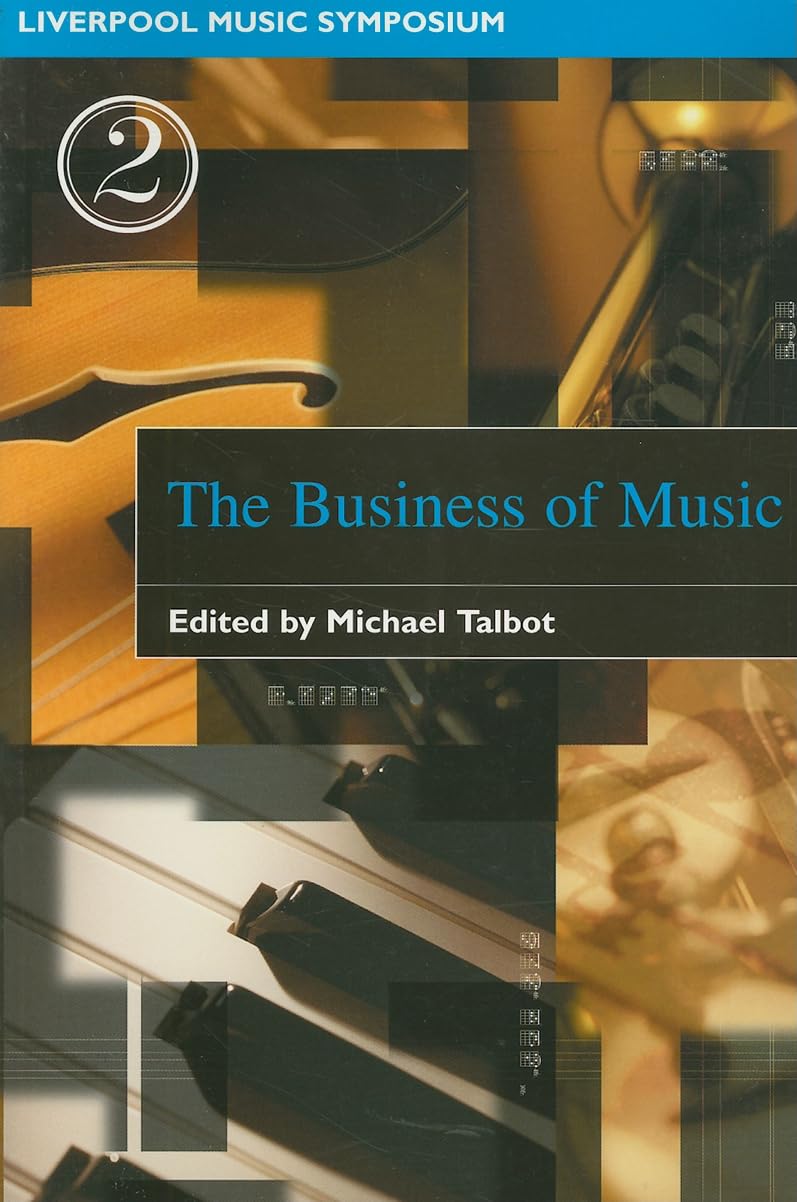 The Business Of Music (Liverpool Music Symposium, 2) (Volume 2),New