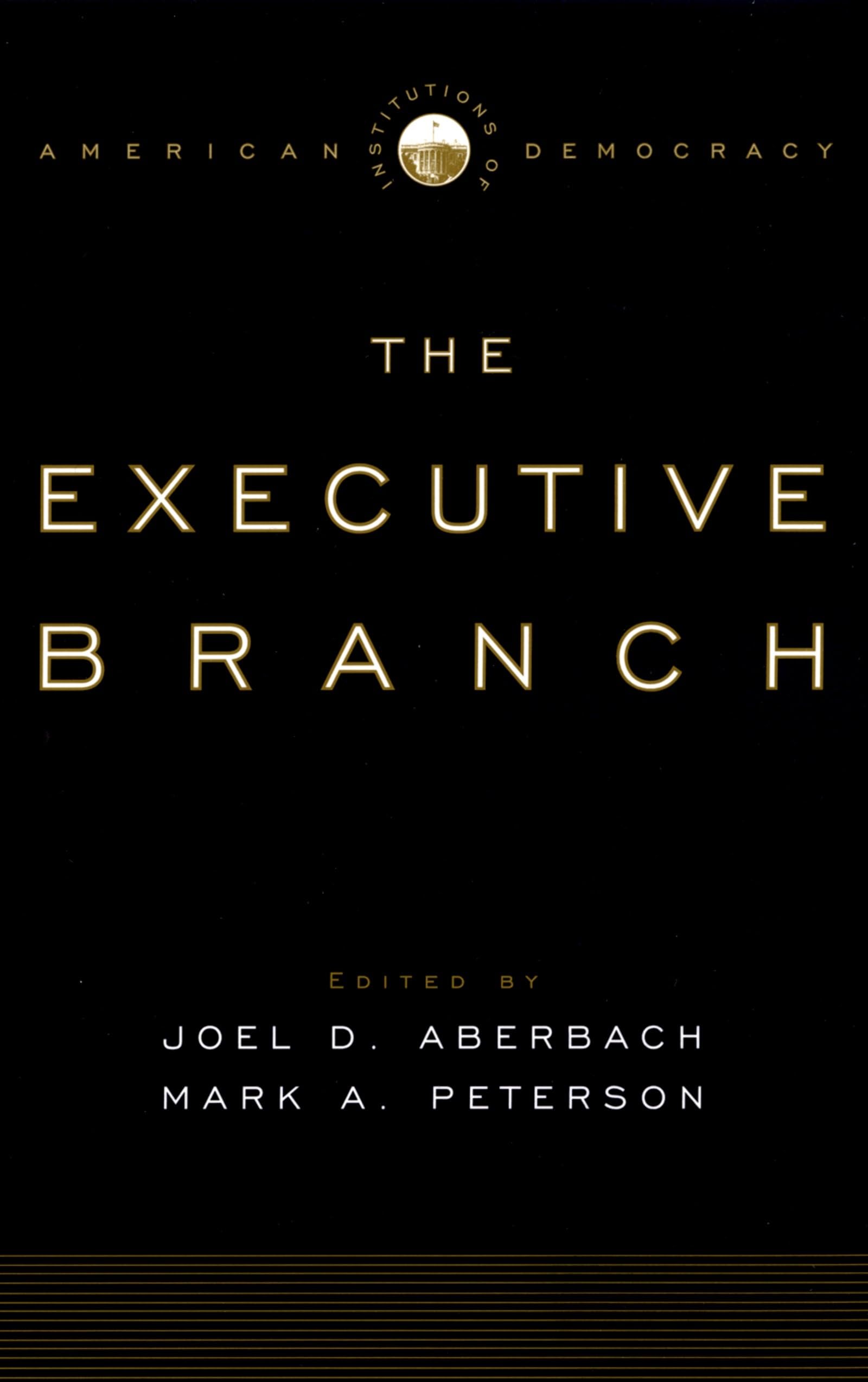 The Executive Branch (Institutions of American Democracy),New