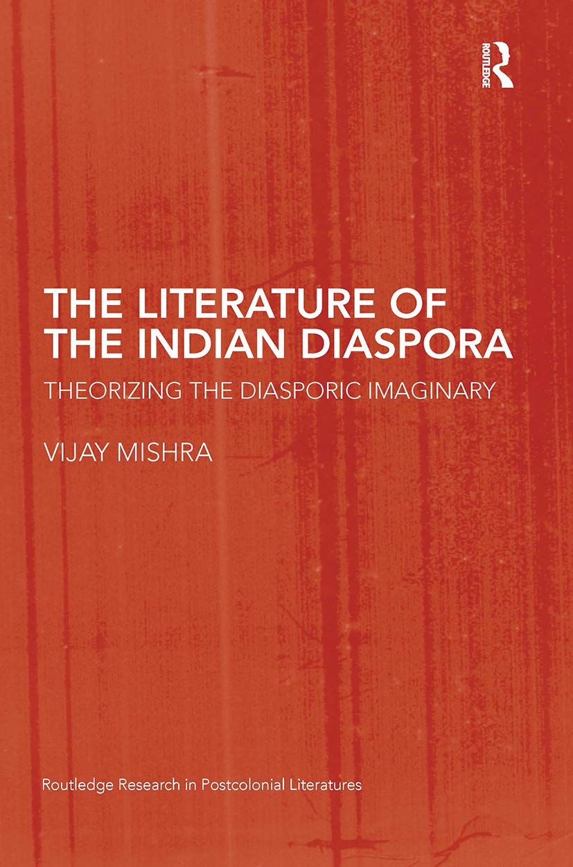 The Literature of the Indian Diaspora: Theorizing the Diasporic Imaginary (Routledge Research in Postcolonial Literatures),Used