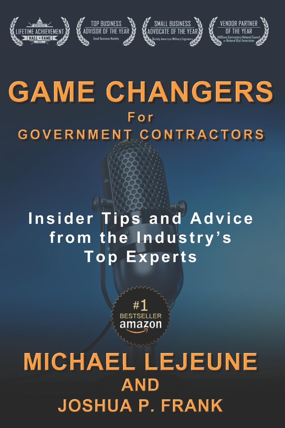 Game Changers for Government Contractors: Insider Tips and Advice from the Industrys Top Experts,Used