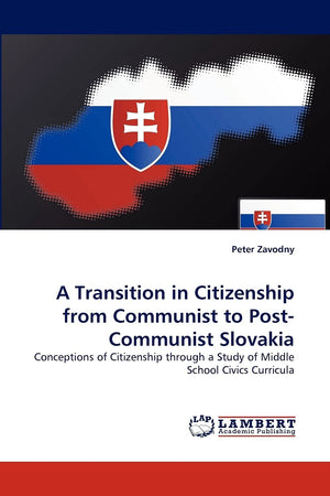A Transition in Citizenship from Communist to PostCommunist Slovakia: Conceptions of Citizenship through a Study of Middle Scho,Used
