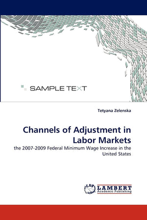 Channels of Adjustment in Labor Markets: the 20072009 Federal Minimum Wage Increase in the United States,Used