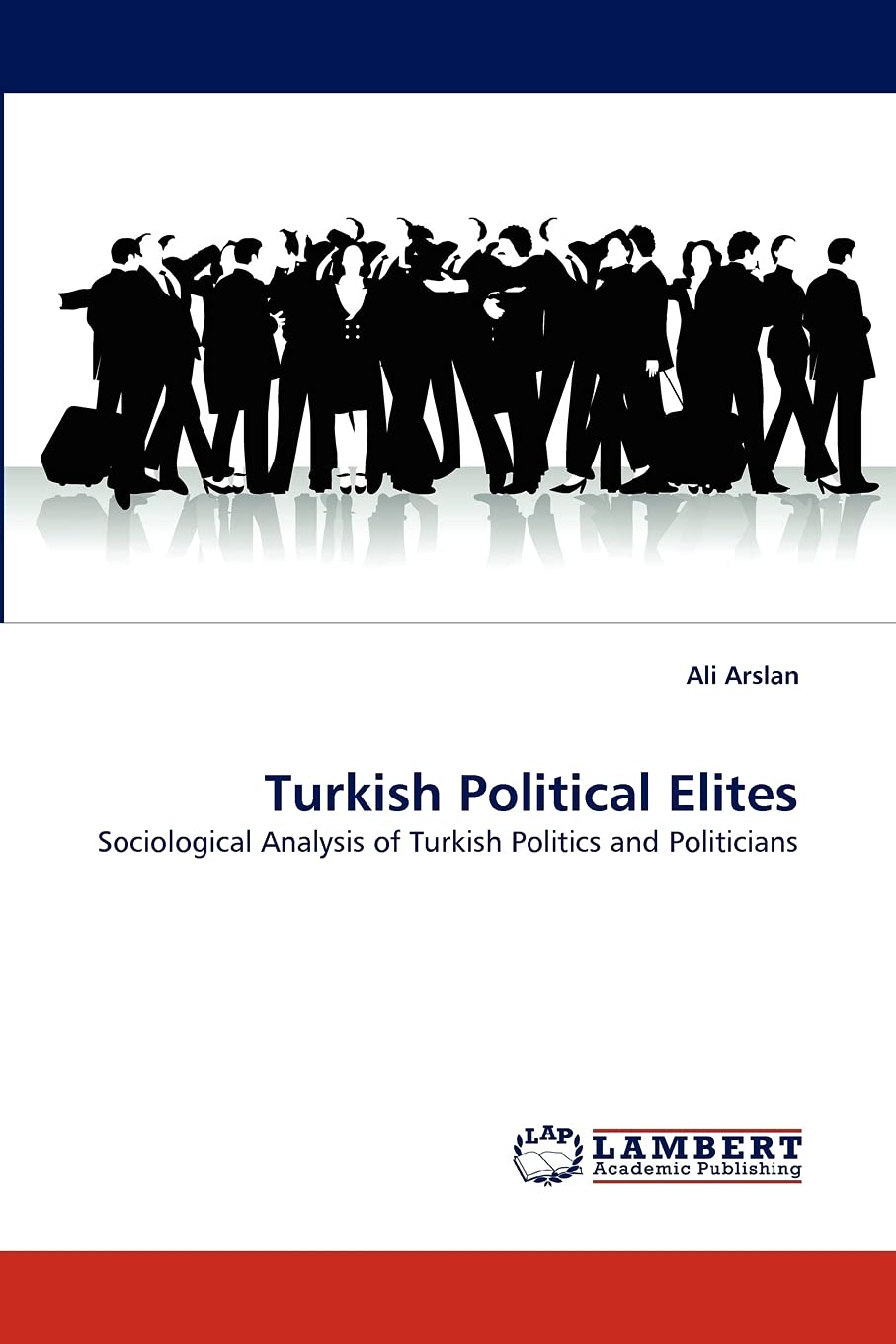 Turkish Political Elites: Sociological Analysis of Turkish Politics and Politicians,Used