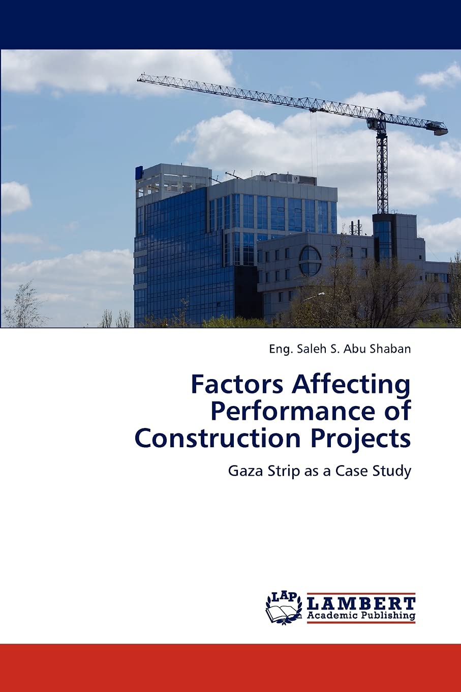 Factors Affecting Performance of Construction Projects: Gaza Strip as a Case Study,Used