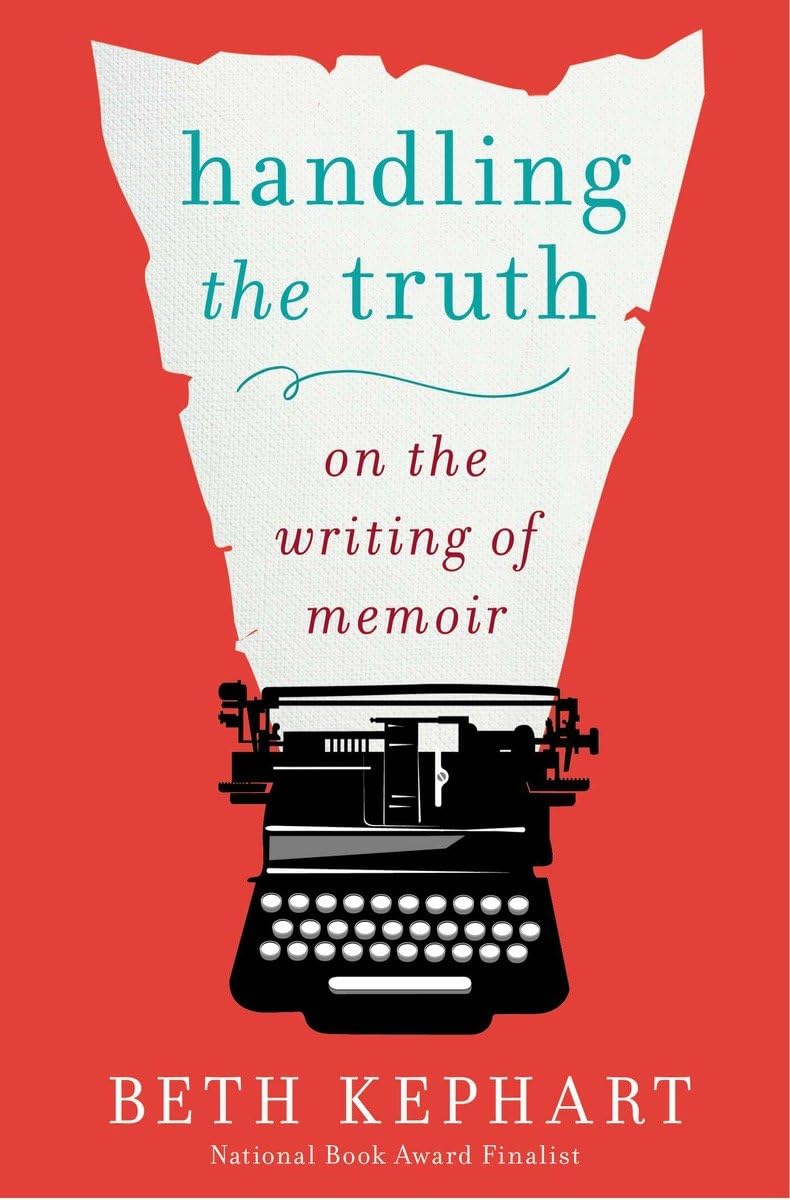 Handling the Truth: On the Writing of Memoir,Used