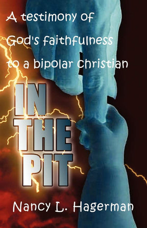 In The Pit: A testimony of God's faithfulness to a bipolar Christian,Used