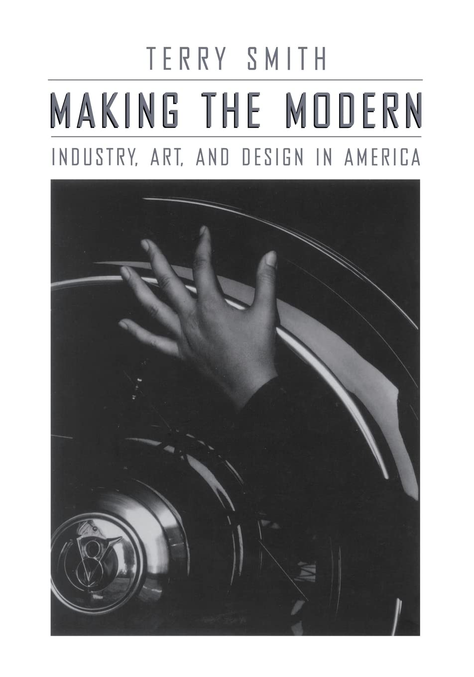 Making the Modern: Industry, Art, and Design in America,Used