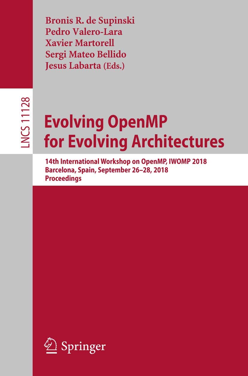 Evolving OpenMP for Evolving Architectures: 14th International Workshop on OpenMP, IWOMP 2018, Barcelona, Spain, September 2628,Used