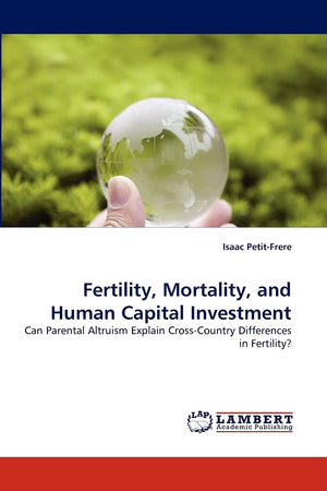 Fertility, Mortality, and Human Capital Investment: Can Parental Altruism Explain CrossCountry Differences in Fertility?,Used