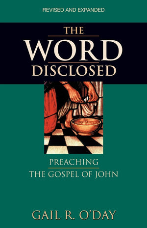 The Word Disclosed: Preaching The Gospel Of John,New