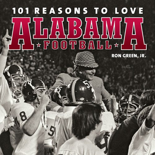101 Reasons To Love Alabama Football
