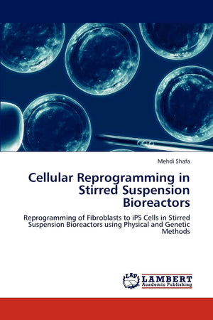 Cellular Reprogramming in Stirred Suspension Bioreactors: Reprogramming of Fibroblasts to iPS Cells in Stirred Suspension Biorea,Used