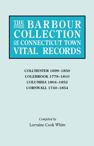 The Barbour Collection Of Connecticut Town Vital Records [Vol. 7] Colchester,,Used