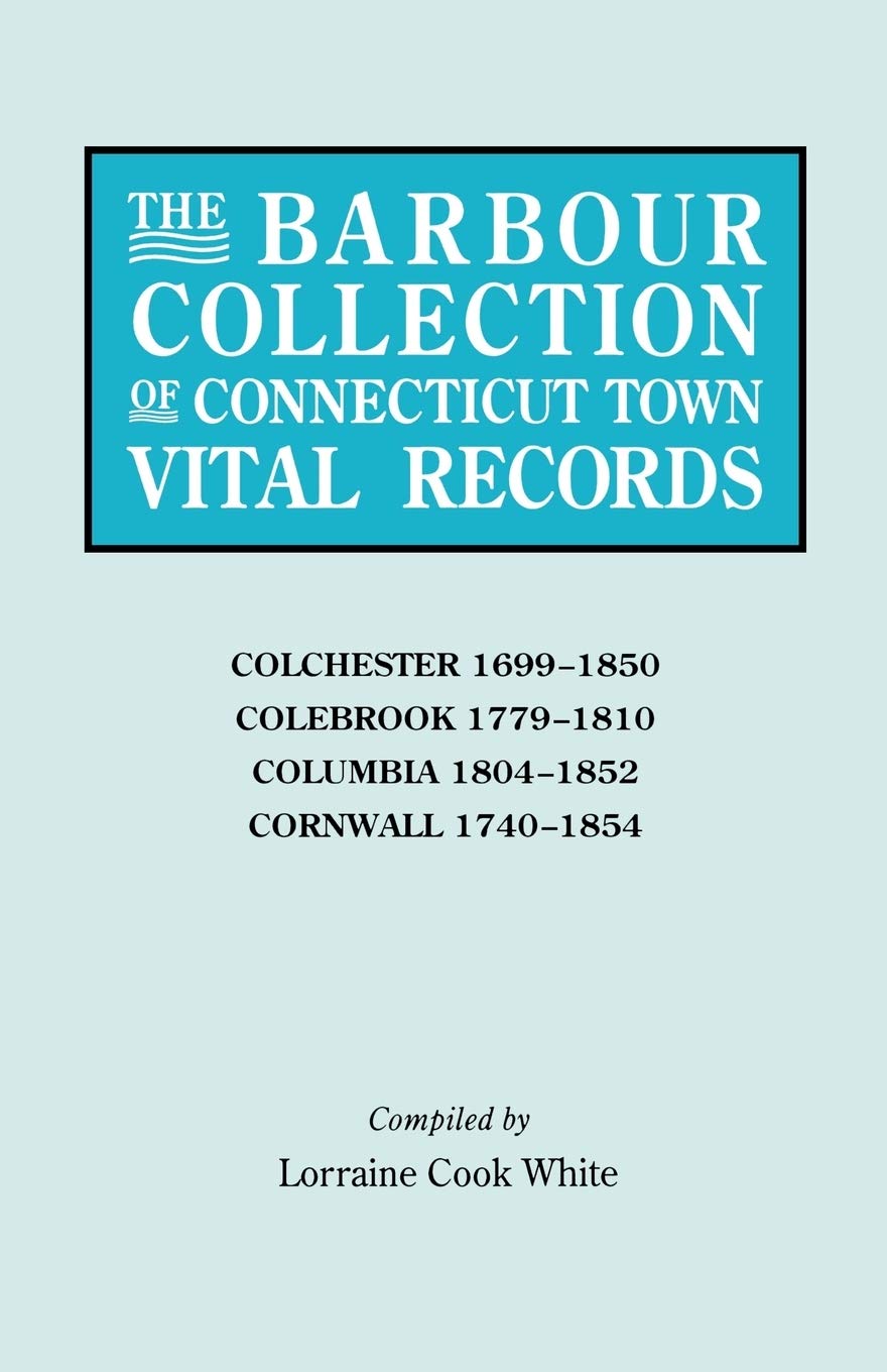 The Barbour Collection Of Connecticut Town Vital Records [Vol. 7] Colchester,,Used