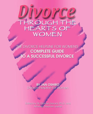 Divorce Through the Hearts of Women: The Divorce Helpline for Women's Complete Guide to a Successful Divorce,Used