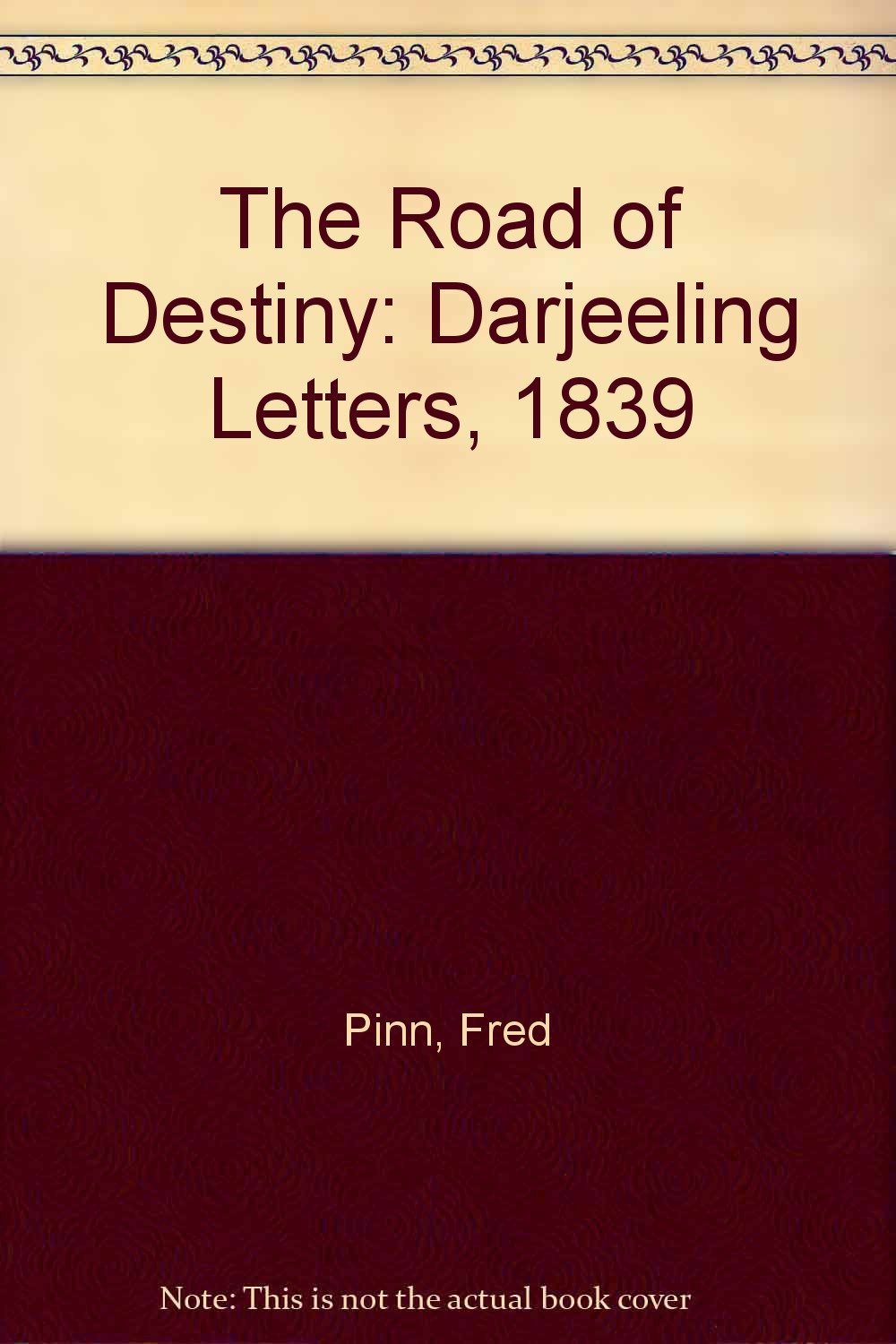 The Road of Destiny: Darjeeling Letters 1839,Used