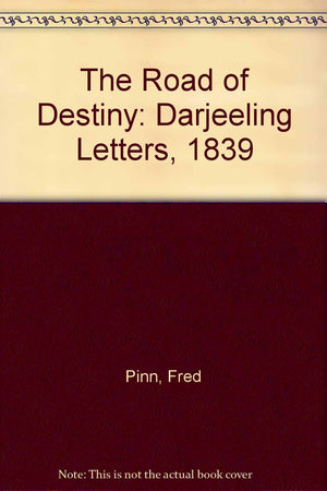 The Road of Destiny: Darjeeling Letters 1839,Used