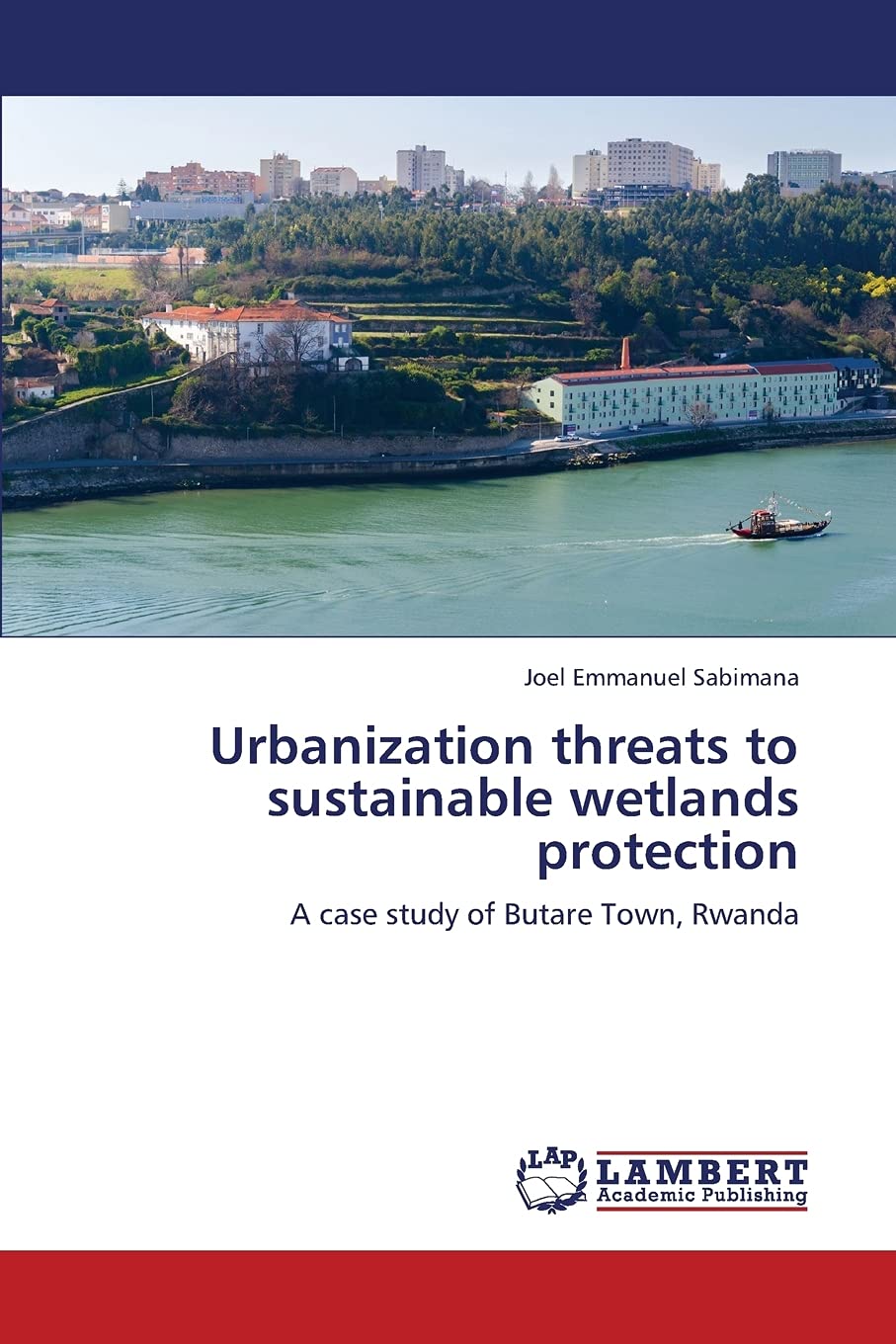 Urbanization threats to sustainable wetlands protection: A case study of Butare Town, Rwanda,Used