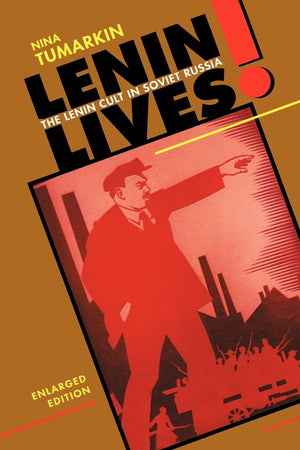 Lenin Lives!: The Lenin Cult In Soviet Russia, Enlarged Edition,New