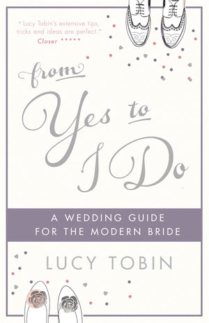 From Yes To I Do: The Wedding Guide For A Modern Bride