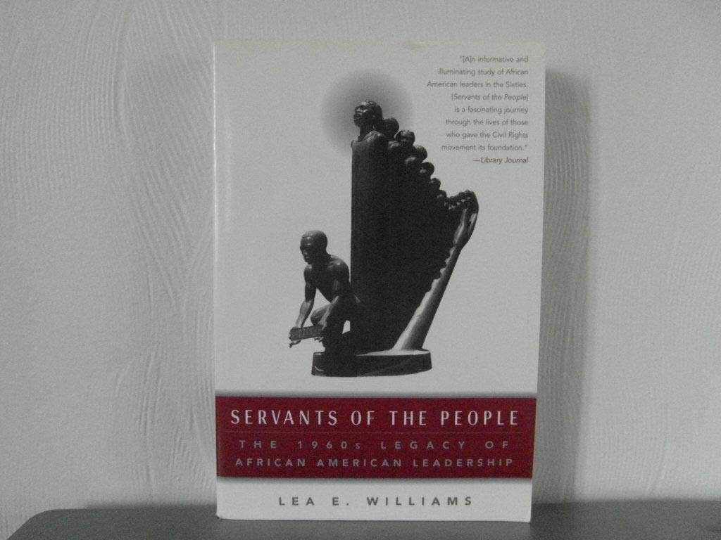 Servants of the People: The 1960s Legacy of African American Leadership,Used