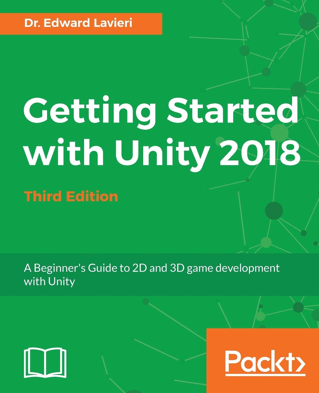 Getting Started with Unity 2018  Third Edition: A Beginner's Guide to 2D and 3D game development with Unity,Used