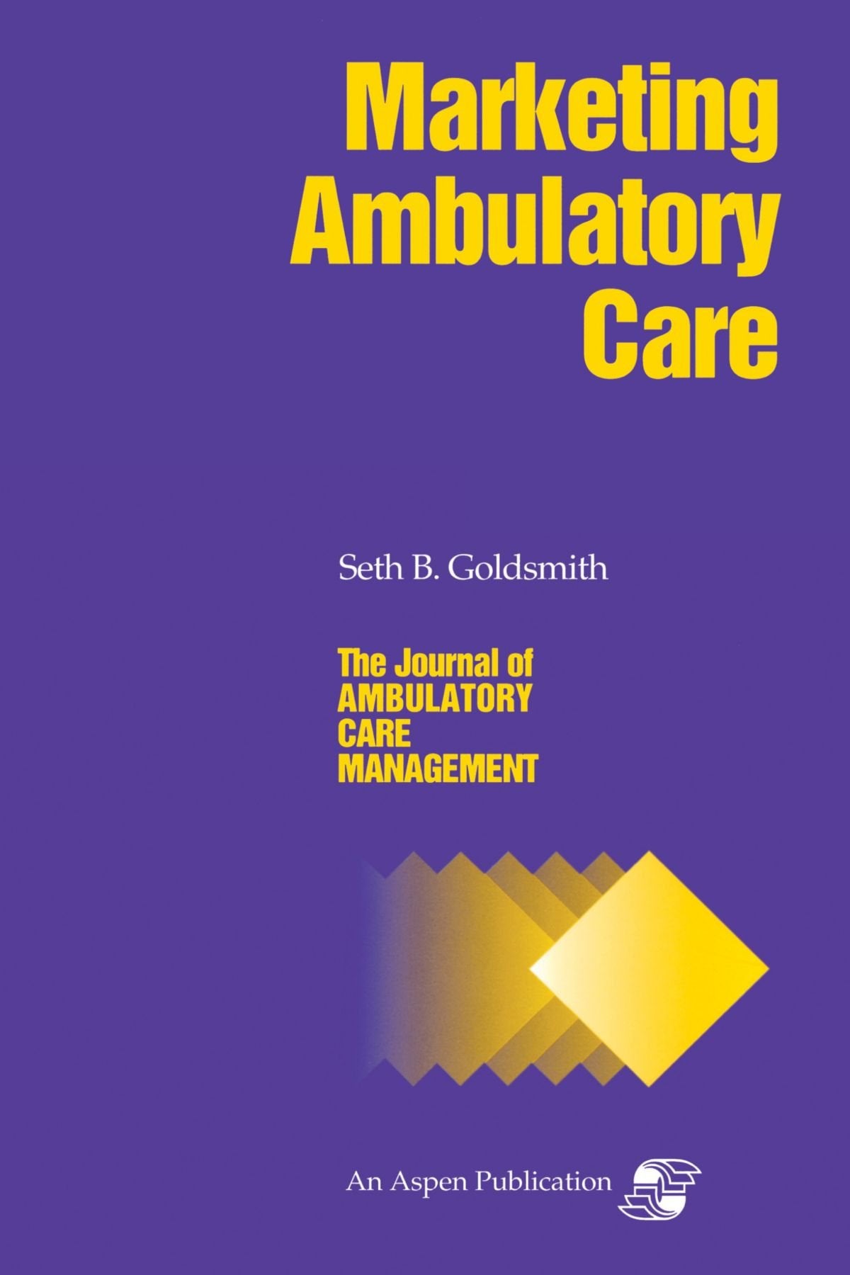 Marketing Ambulatory Care (Journal of Ambulatory Care Management),Used