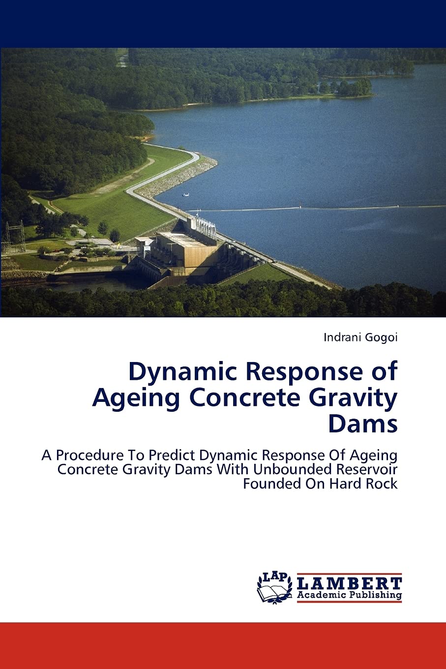 Dynamic Response of Ageing Concrete Gravity Dams: A Procedure To Predict Dynamic Response Of Ageing Concrete Gravity Dams With U,Used