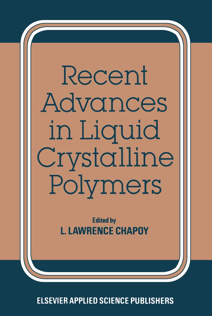Recent Advances in Liquid Crystalline Polymers,Used