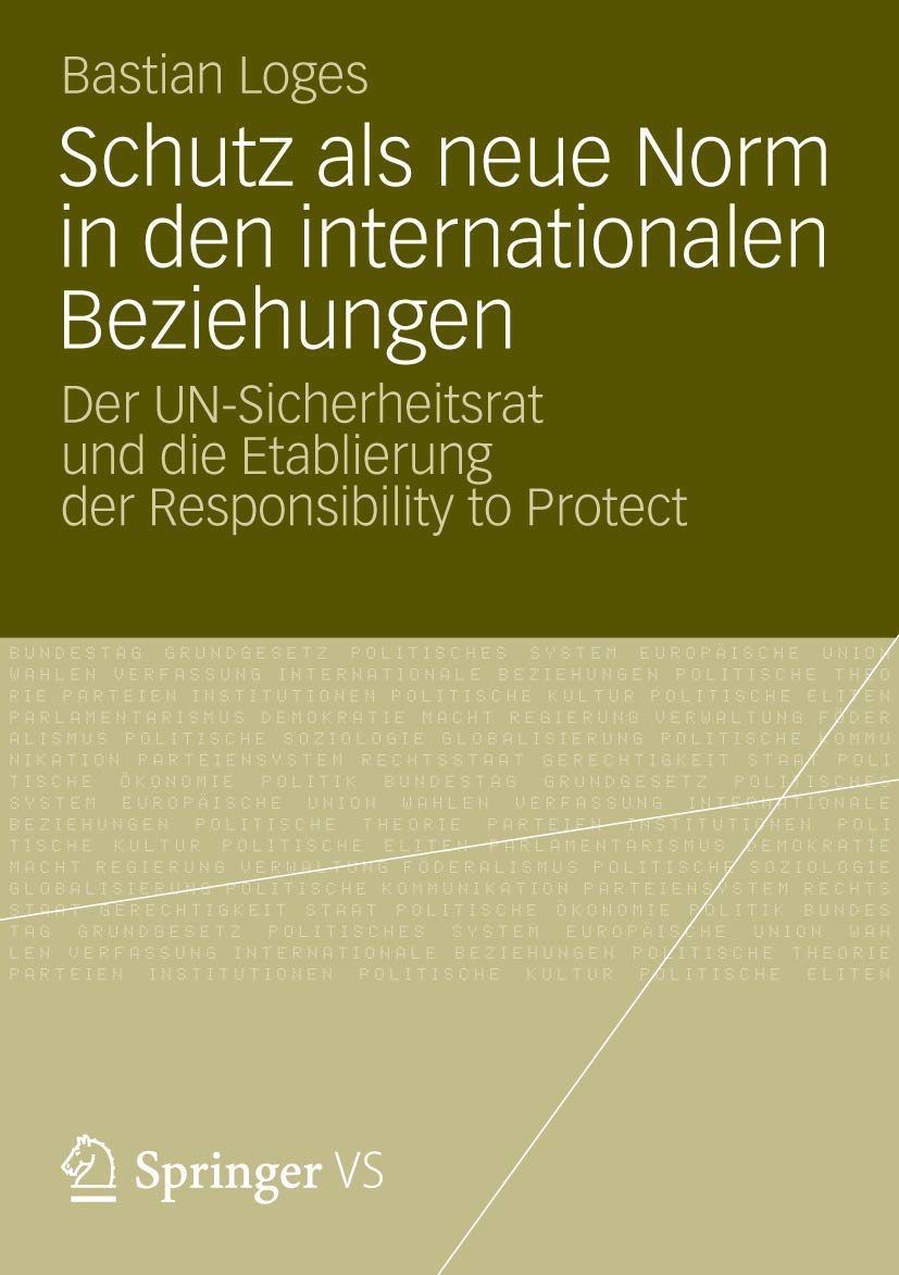Schutz als neue Norm in den internationalen Beziehungen: Der UNSicherheitsrat und die Etablierung der Responsibility to Protect,Used