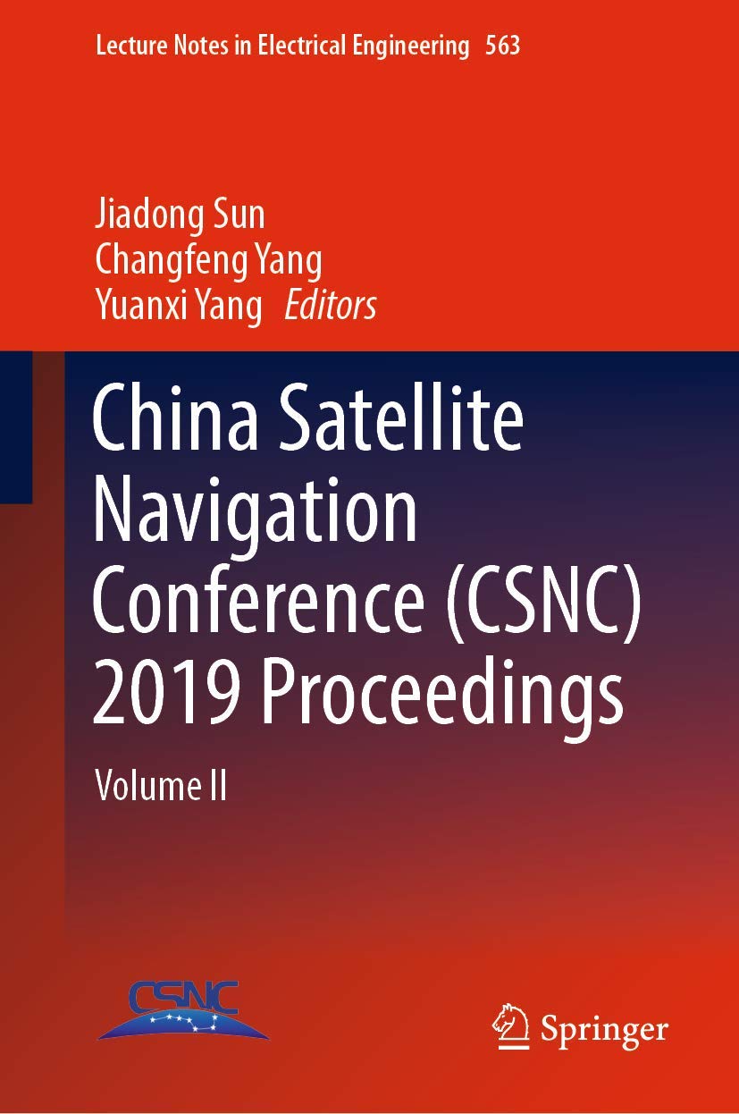 China Satellite Navigation Conference (CSNC) 2019 Proceedings: Volume II (Lecture Notes in Electrical Engineering, 563),Used
