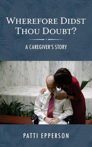 Wherefore Didst Thou Doubt?: A Caregiver's Story,Used