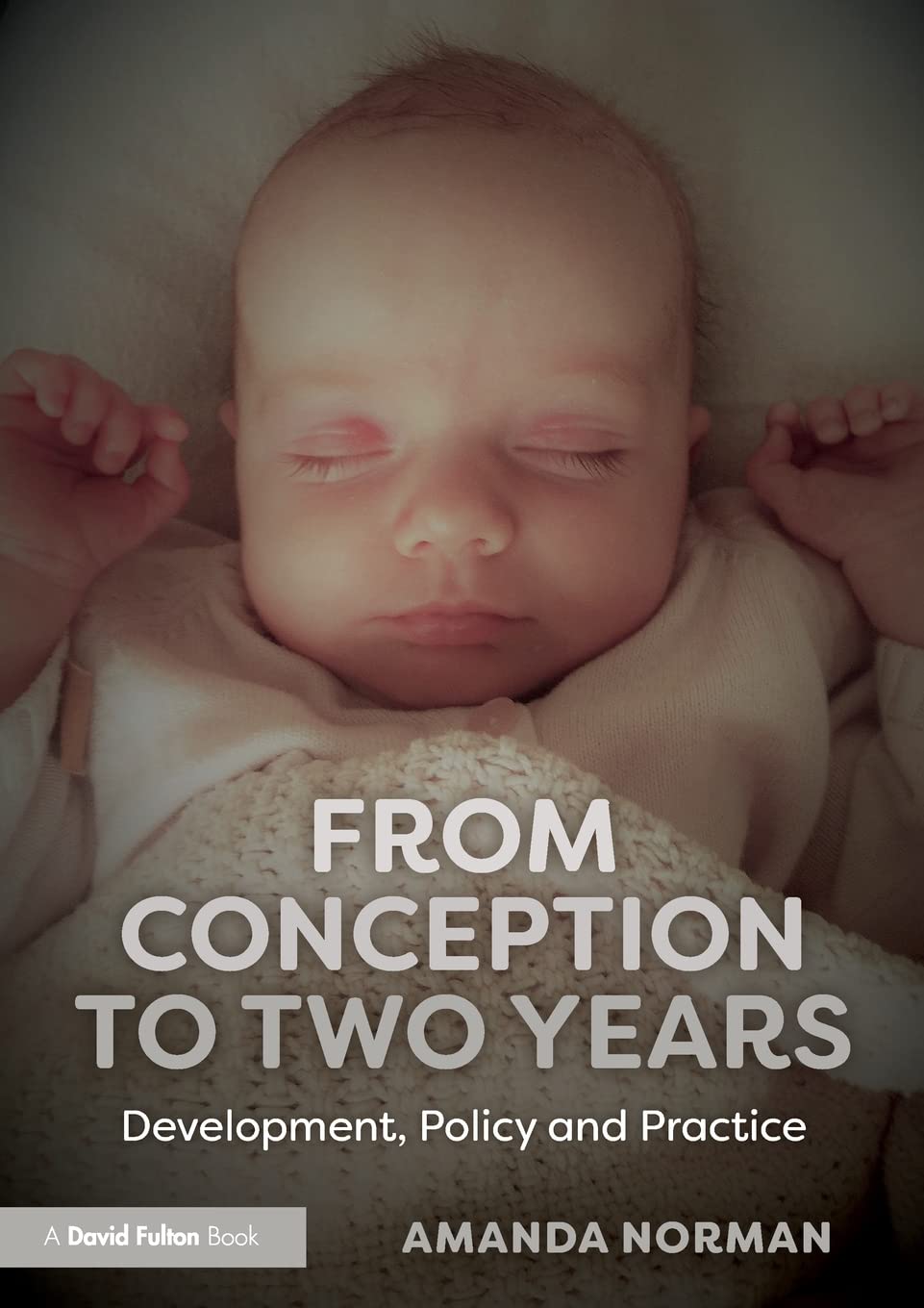 From Conception to Two Years: Development, Policy and Practice,Used