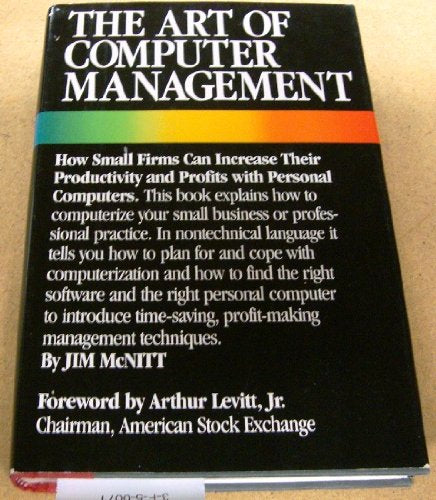 The Art of Computer Management: How Small Firms Can Increase Their Productivity and Profits with Personal Computers,Used