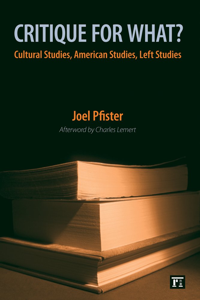 Critique for What?: Cultural Studies, American Studies, Left Studies,Used