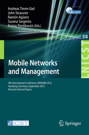 Mobile Networks and Management: 4th International Conference, MONAMI 2012, Hamburg, Germany, September 2426, 2012, Revised Sele,Used