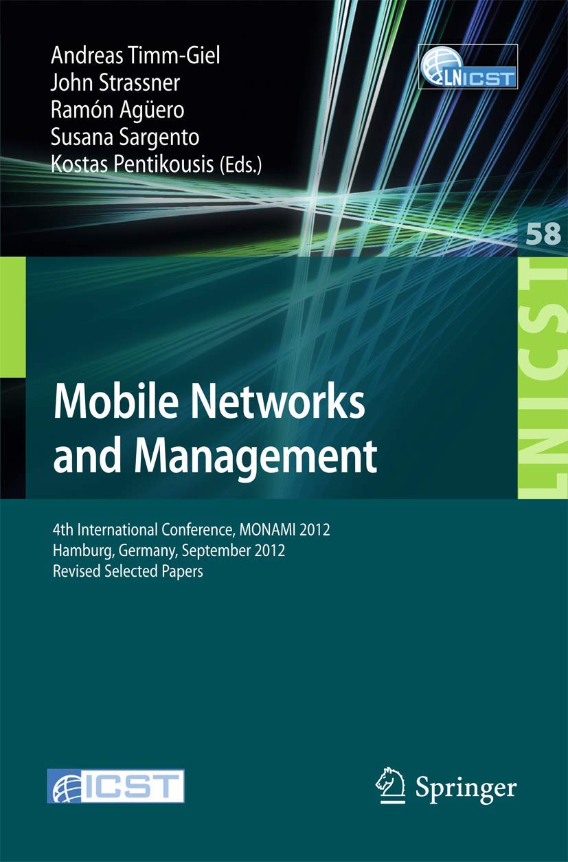 Mobile Networks and Management: 4th International Conference, MONAMI 2012, Hamburg, Germany, September 2426, 2012, Revised Sele,Used