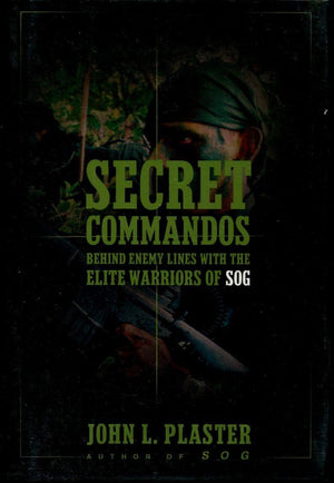 Secret Commandos: Behind Enemy Lines with the Elite Warriors of SOG,Used