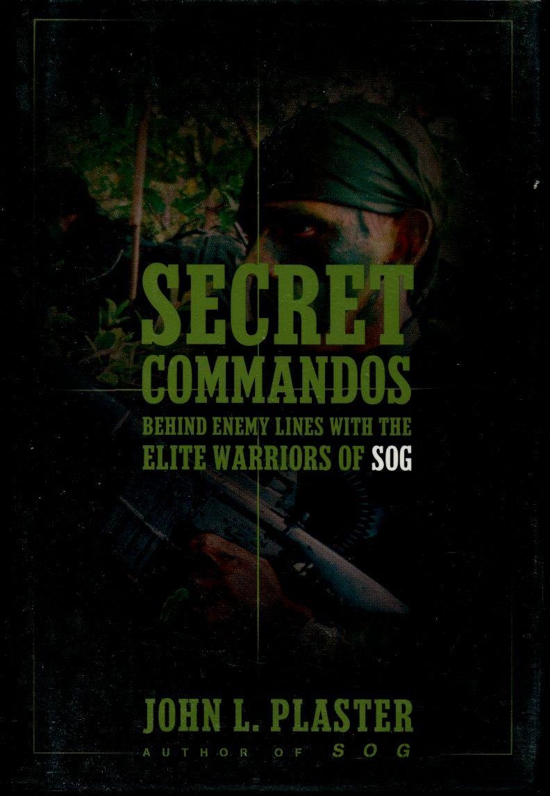 Secret Commandos: Behind Enemy Lines with the Elite Warriors of SOG,Used